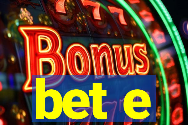 bet e